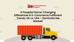 6 Powerful Game-Changing Differences in E-Commerce Fulfilment Trends: UK vs. USA – Dominate the Market!