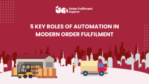 5 Key Roles of Automation in Modern Order Fulfilment
