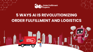 5 Ways AI is Revolutionizing Order Fulfilment and Logistics