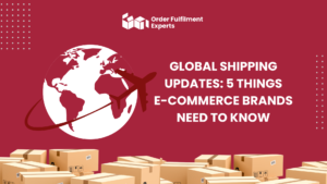 Global Shipping Updates: 5 Things E-Commerce Brands Need to Know