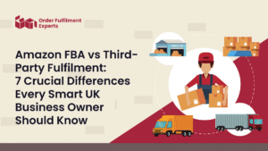 Amazon FBA vs Third-Party Fulfilment 7 Crucial Differences Every Smart UK Business Owner Should Know (1)