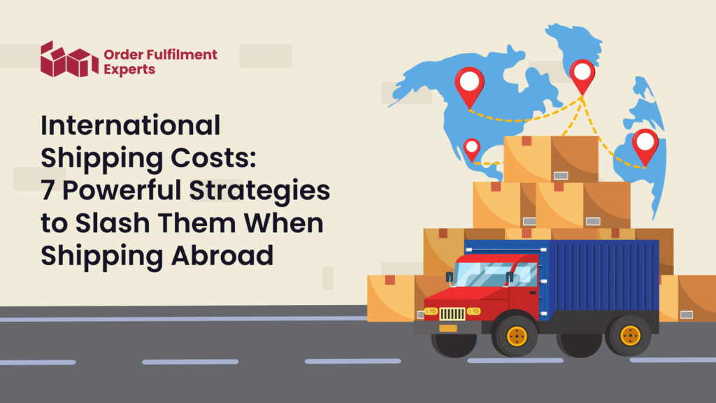 International Shipping Costs 7 Powerful Strategies to Slash Them When Shipping Abroad