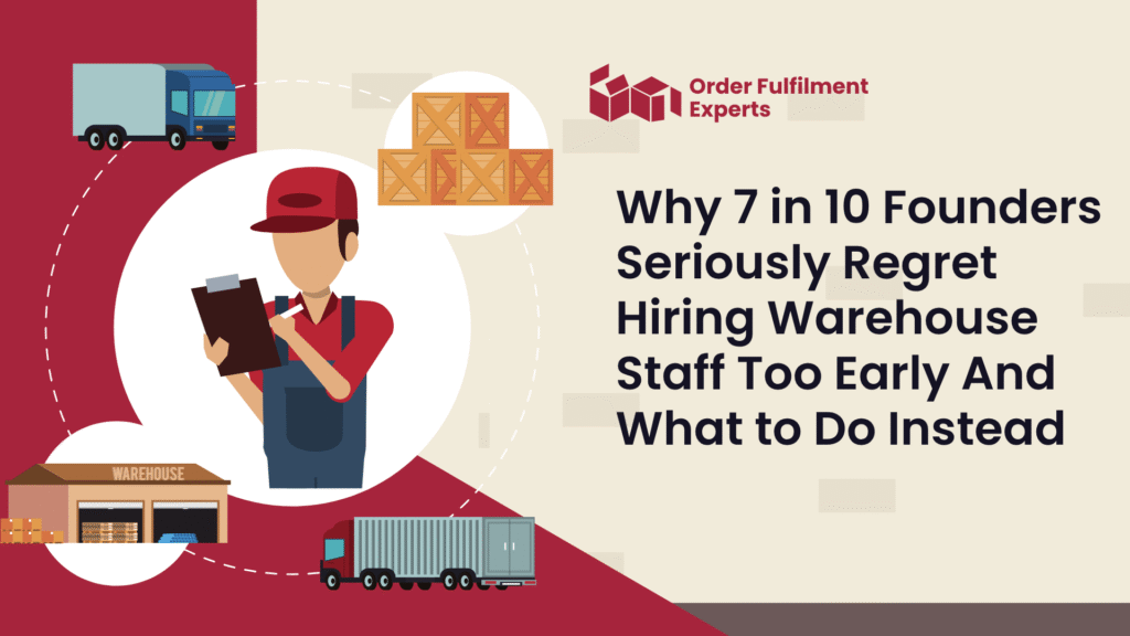 Why 7 in 10 Founders Seriously Regret Hiring Warehouse Staff Too Early And What to Do Instead
