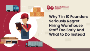 Why 7 in 10 Founders Seriously Regret Hiring Warehouse Staff Too Early And What to Do Instead