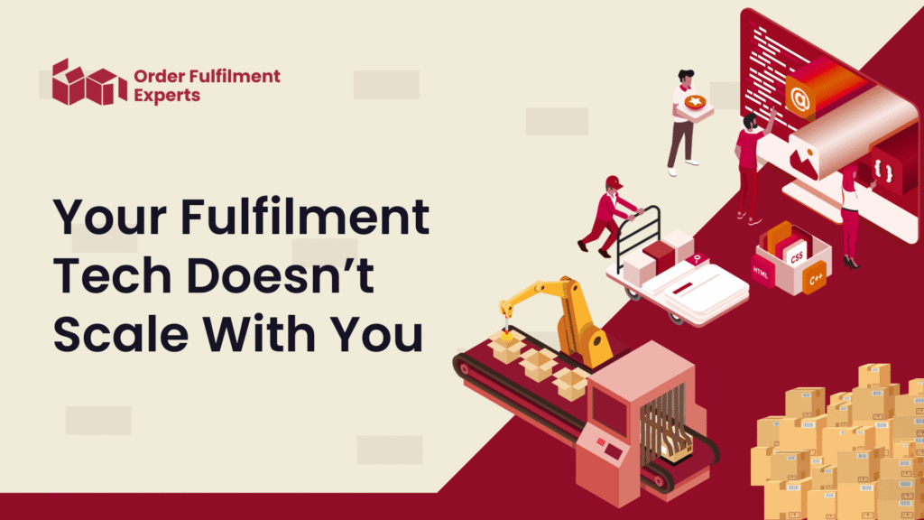 Your Fulfilment Tech Doesn’t Scale With You