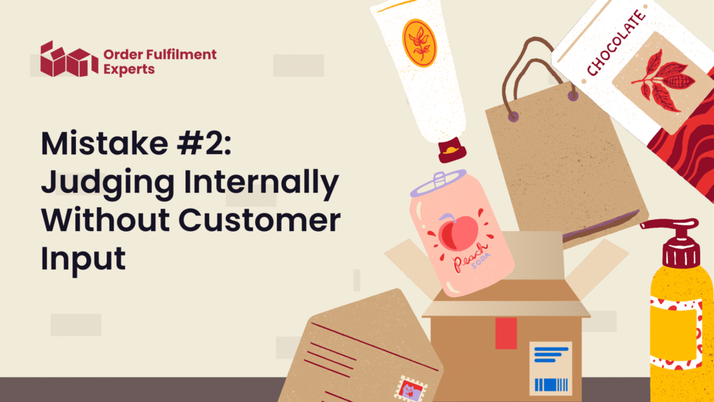 Mistake #2: Judging Internally Without Customer Input