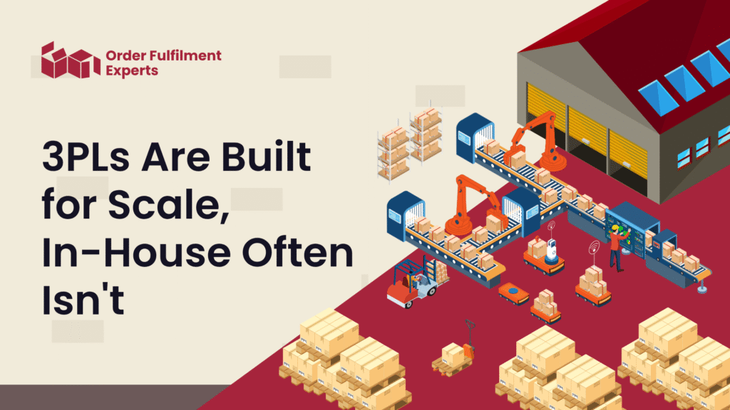3PLs Are Built for Scale, In-House Often Isn't