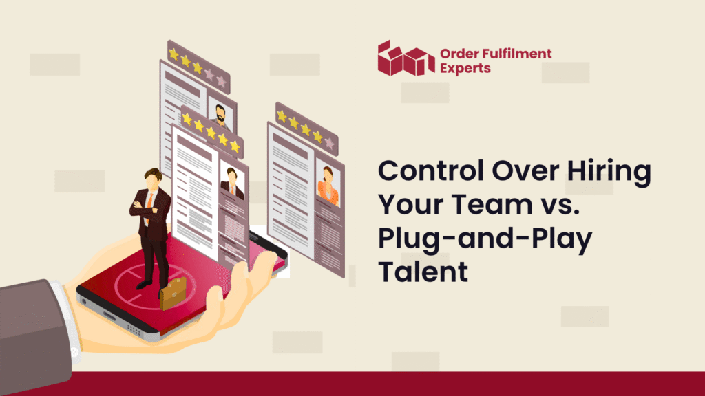 Control Over Hiring Your Team vs. Plug-and-Play Talent