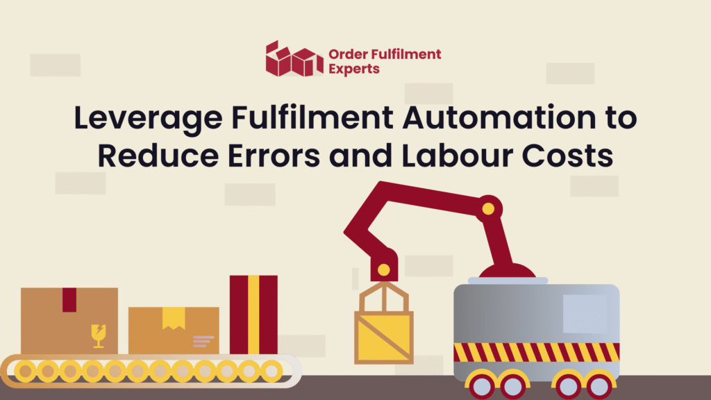 Leverage Fulfilment Automation to Reduce Errors and Labour Costs