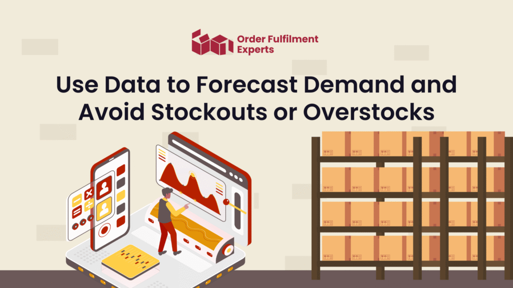 Use Data to Forecast Demand and Avoid Stockouts or Overstocks