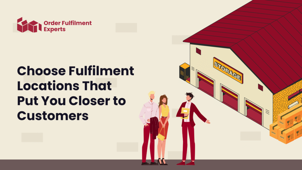 Choose Fulfilment Locations That Put You Closer to Customers