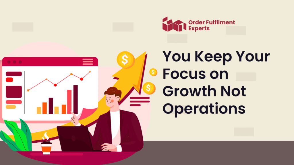 You Keep Your Focus on Growth Not Operations