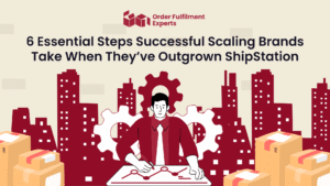 6 Essential Steps Successful Scaling Brands Take When They’ve Outgrown ShipStation