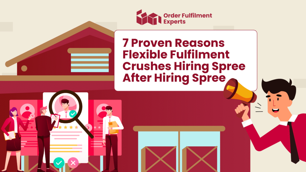 7 Proven Reasons Flexible Fulfilment Crushes Hiring Spree After Hiring Spree