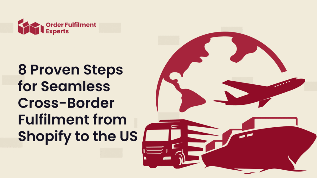 8 Proven Steps for Seamless Cross-Border Fulfilment from Shopify to the US