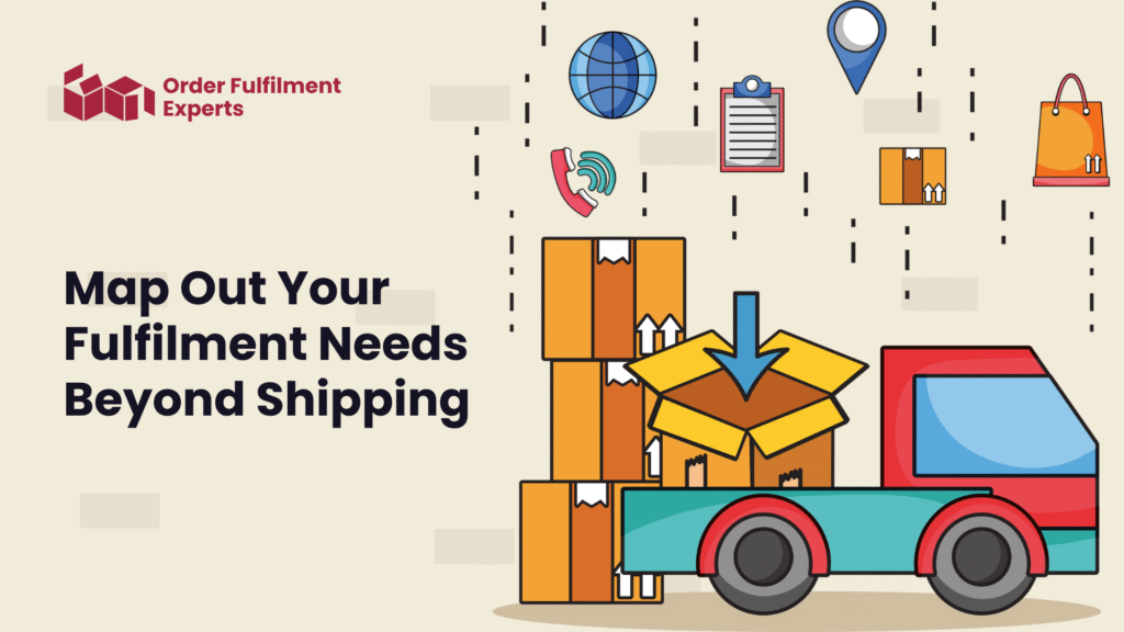 Map Out Your Fulfilment Needs Beyond Shipping