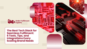 The Best Tech Stack for Seamless Fulfilment 6 Tools, Tips, and Integrations Every Scaling Brand Needs