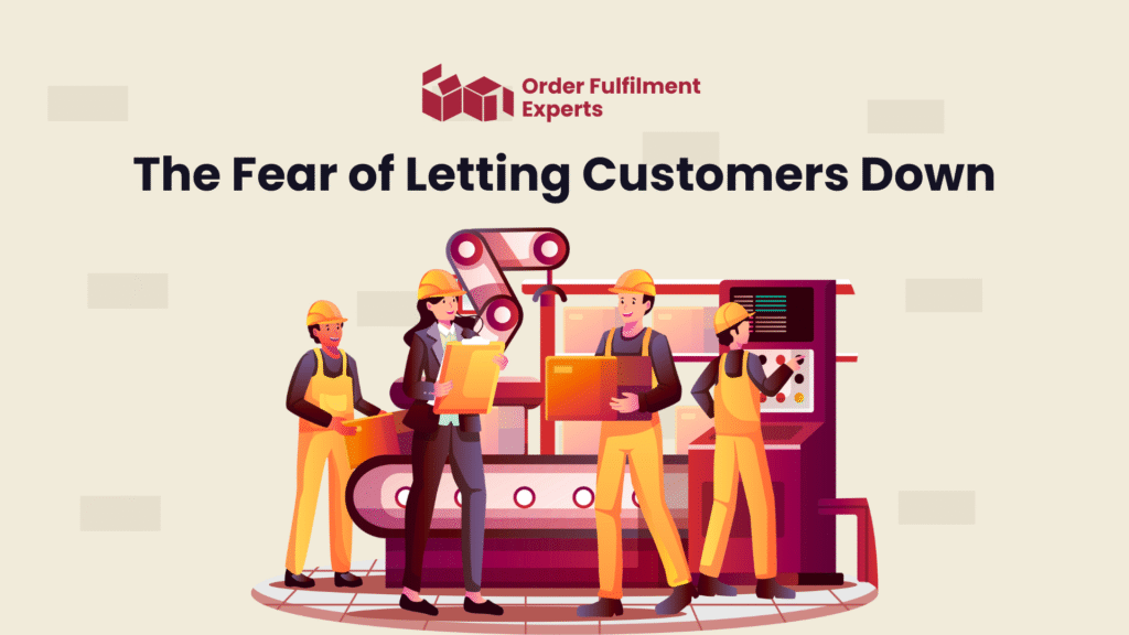 The Fear of Letting Customers Down