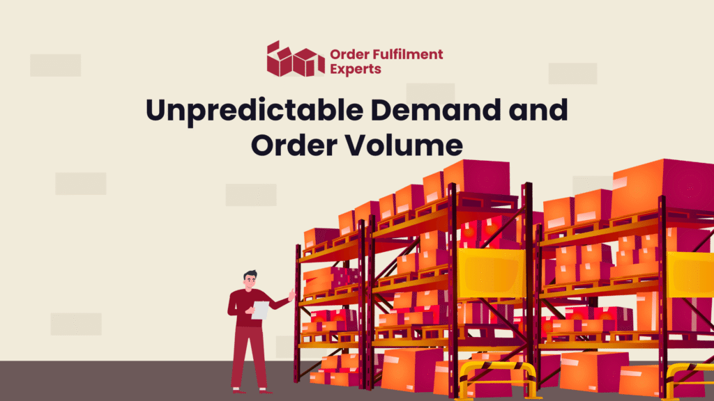 Unpredictable Demand and Order Volume