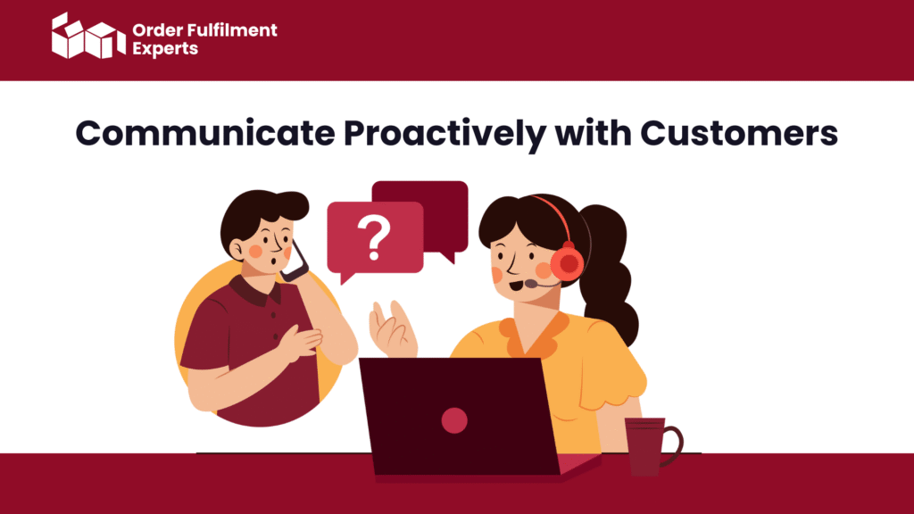 Communicate Proactively with Customers