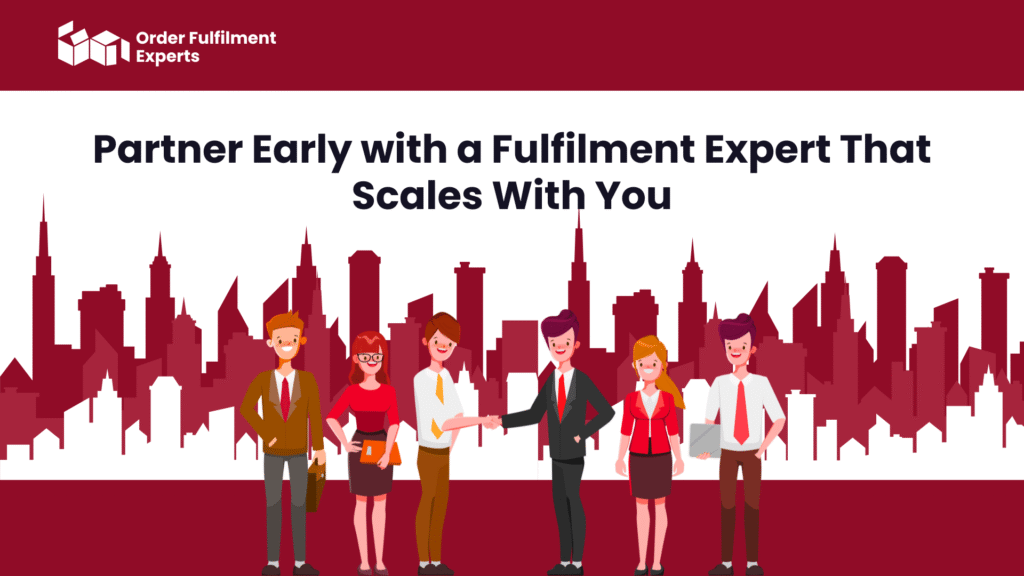 Partner Early with a Fulfilment Expert That Scales With You