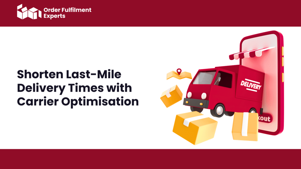 Shorten Last-Mile Delivery Times with Carrier Optimisation