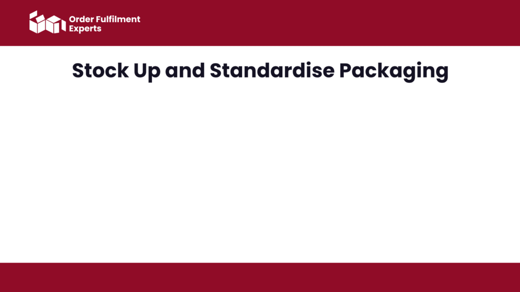 Stock Up and Standardise Packaging