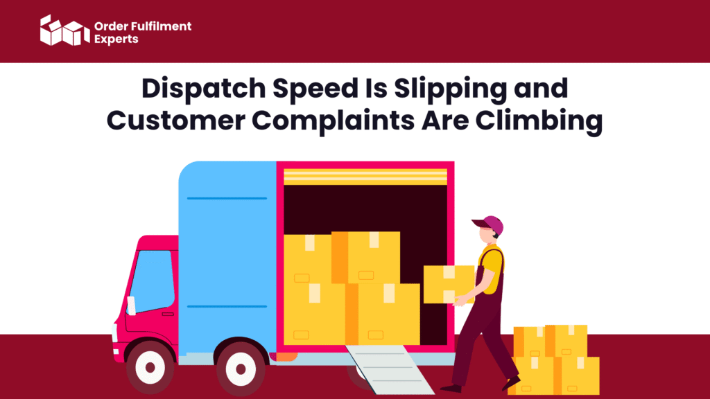 Dispatch Speed Is Slipping and Customer Complaints Are Climbing