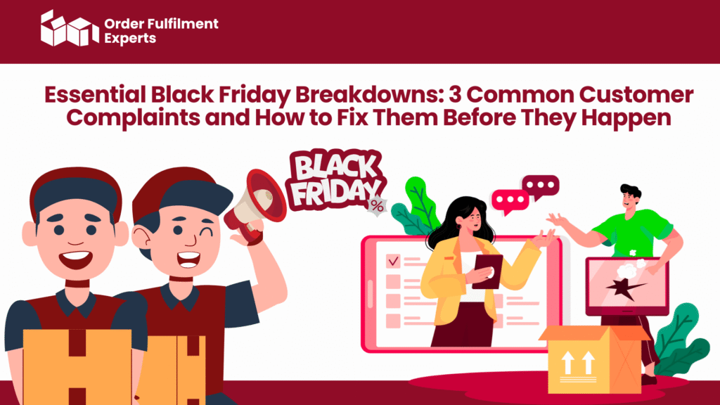 Essential Black Friday Breakdowns 3 Common Customer Complaints and How to Fix Them Before They Happen