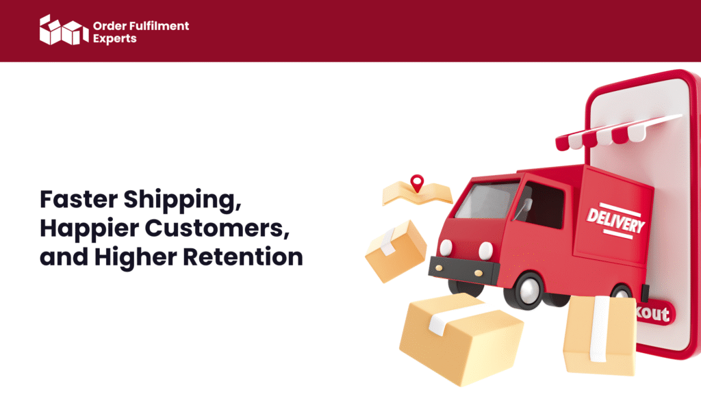 Faster Shipping, Happier Customers, and Higher Retention