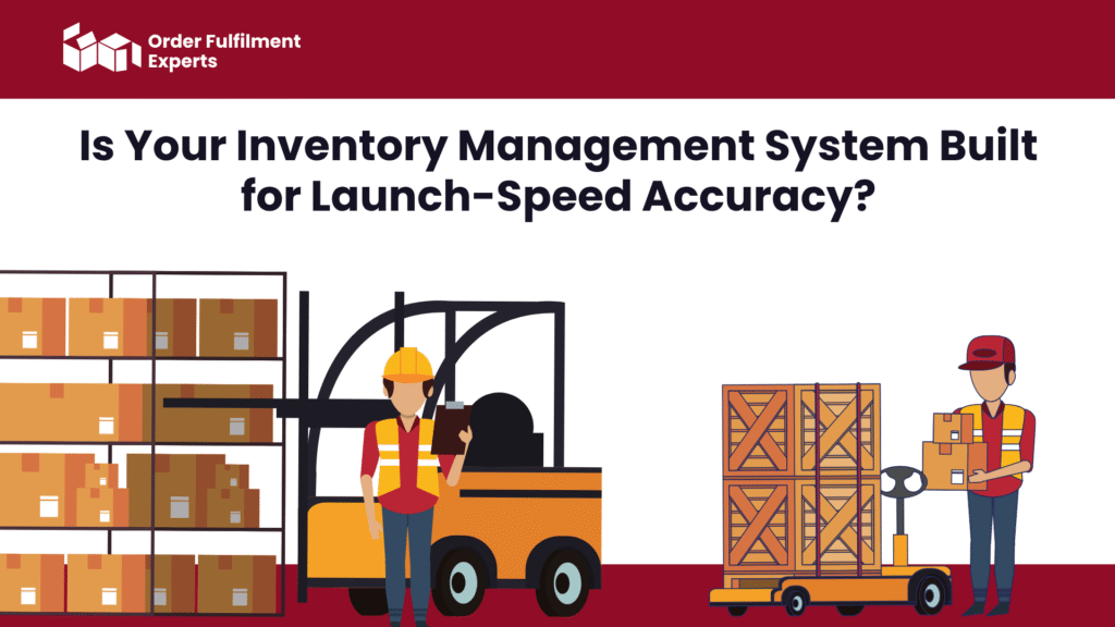 Is Your Inventory Management System Built for Launch-Speed Accuracy