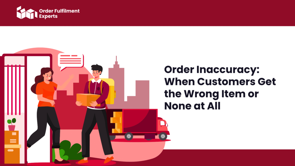 Order Inaccuracy: When Customers Get the Wrong Item or None at All