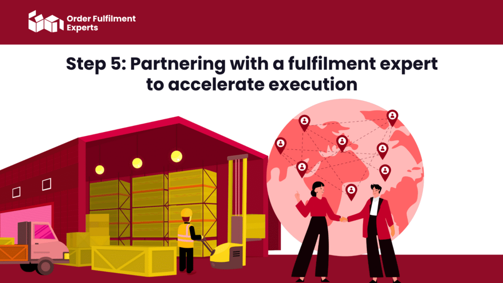 Step 5: Partnering with a fulfilment expert to accelerate execution