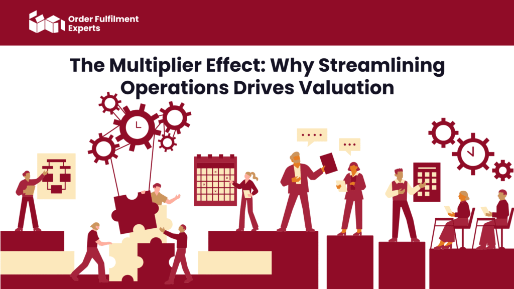 The Multiplier Effect: Why Streamlining Operations Drives Valuation