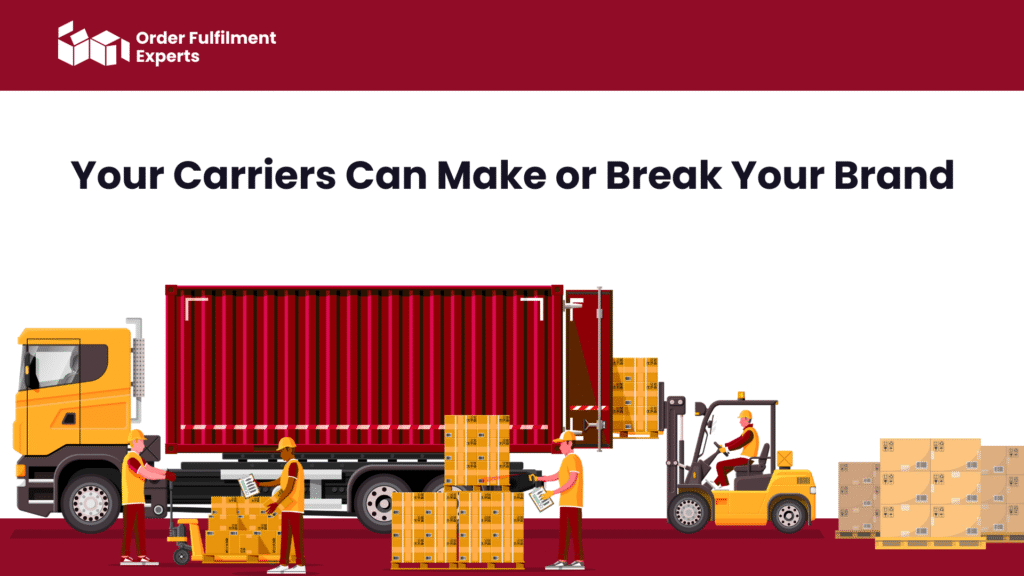 Your Carriers Can Make or Break Your Brand