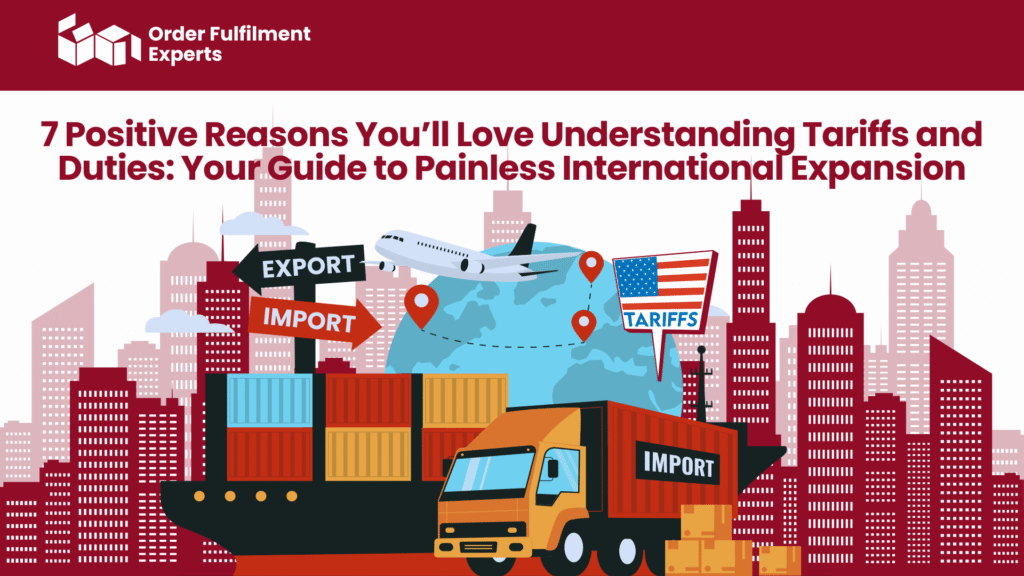7 Positive Reasons You’ll Love Understanding Tariffs and Duties Your Guide to Painless International Expansion