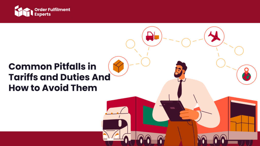 Common Pitfalls in Tariffs and Duties And How to Avoid Them