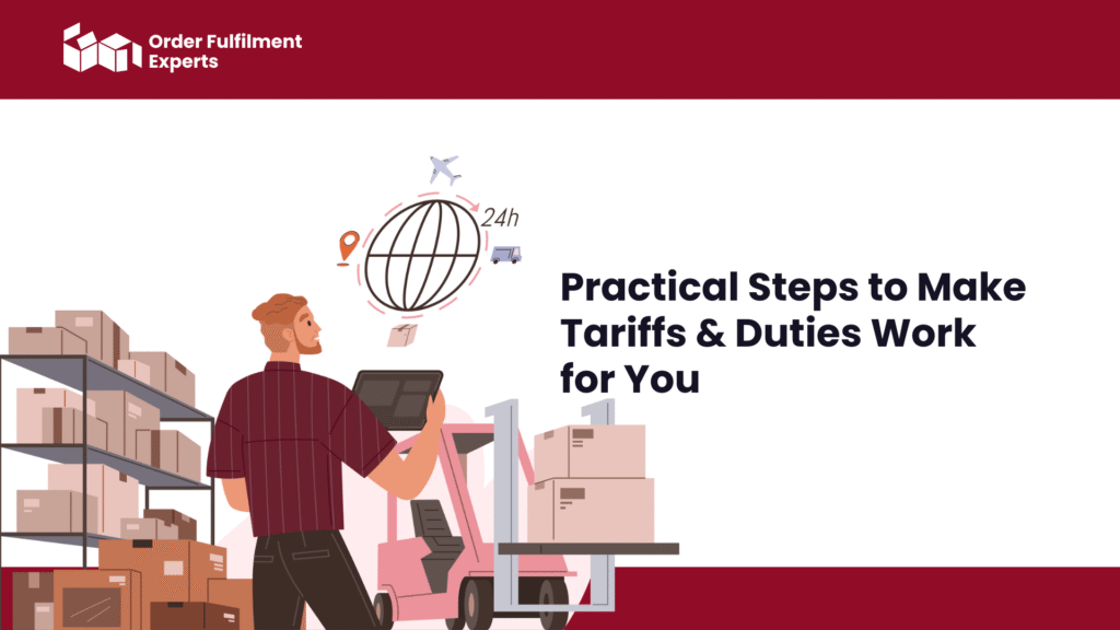 Practical Steps to Make Tariffs & Duties Work for You