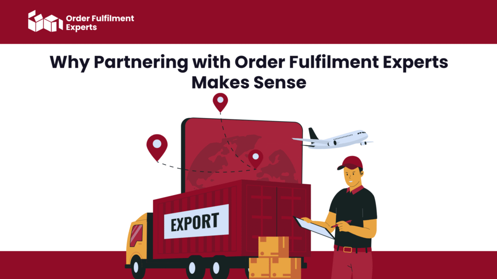 Why Partnering with Order Fulfilment Experts Makes Sense